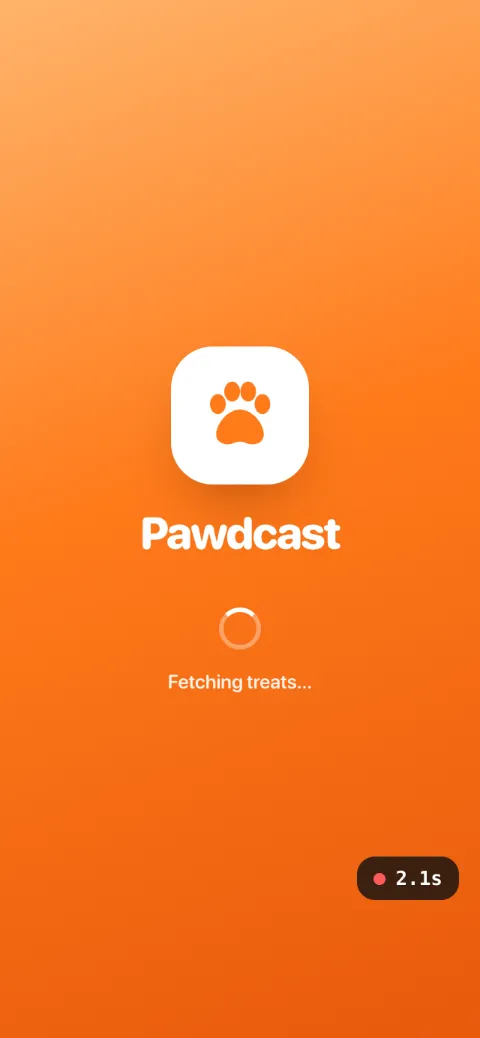 Before: the orange splash screen with a spinner, “Fetching treats…”, at 2.1 seconds.